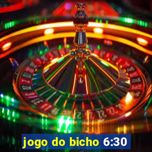 jogo do bicho 6:30